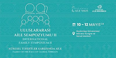 2. ULUSLARARASI AİLE SEMPOZYUMU GAZİANTEP’TE BAŞLIYOR
