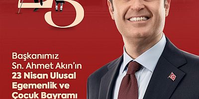 BAŞKAN AKIN’DAN “23 NİSAN” MESAJI