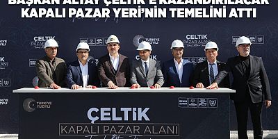 BAŞKAN ALTAY ÇELTİK’E KAZANDIRILACAK KAPALI PAZAR YERİ’NİN TEMELİNİ ATTI