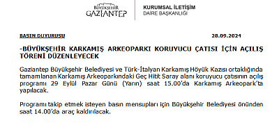 -BÜYÜKŞEHİR KARKAMIŞ ARKEOPARKI KORUYUCU ÇATISI İÇİN AÇILIŞ TÖRENİ DÜZENLEYECEK