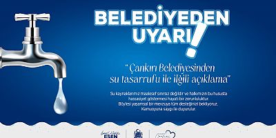 Çankırı Belediyesi Su Tasarrufu Konusunda Vatandaşı Uyardı