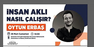 GAZİANTEP BÜYÜKŞEHİR EV SAHİPLİĞİNDE “İNSAN AKLI NASIL ÇALIŞIR?” SÖYLEŞİSİ
