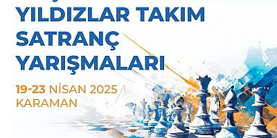 TÜRKİYE KÜÇÜKLER VE YILDIZLAR SATRANÇ ŞAMPİYONASI KARAMAN'DA YAPILACAK