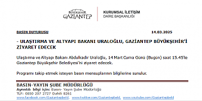 ULAŞTIRMA VE ALTYAPI BAKANI URALOĞLU, GAZİANTEP BÜYÜKŞEHİR’İ ZİYARET EDECEK